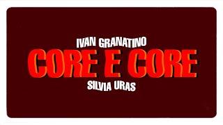 Ivan Granatino, Silvia Uras - Core e Core (Lyric Video)