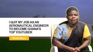 Wode Maya: I Quit My Job as an Aeronautical Engineer to Become Ghana's Top YouTuber