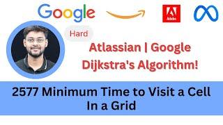 LeetCode 2577 Minimum Time to Visit a Cell In a Grid | Graph | Hard | Dijkstra's algo | Google