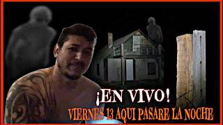 Aqui pasare la noche este viernes 13! Solo en esta travesia EN VIVO!