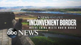 An Inconvenient Border: Where China Meets North Korea | ABC News