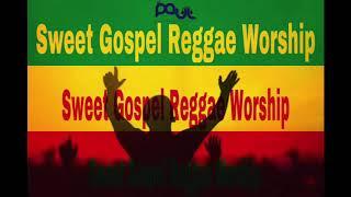 Dj Paul Sweet Gospel Reggae Worship Mix 2020 Vol 7