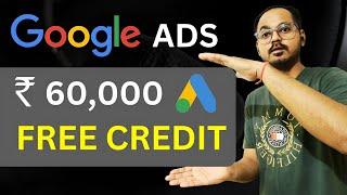 Google Ads 60000 Ads credit-How to get ₹60,000 google ad credit 100% Free !