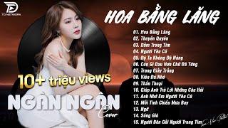 HOA BẰNG LĂNG x THUYỀN QUYÊN  NGÂN NGÂN COVER - Nhạc ballad buồn tâm trạng TOÀN BÀI HAY