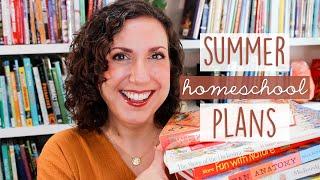 HOMESCHOOLING PLANS FOR SUMMER | Summer Curriculum