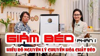 GIẢM BÉO PHẦN 1 | Hiểu rõ nguyên lý chuyển hóa chất béo cùng Bác sĩ Trần Văn Phúc