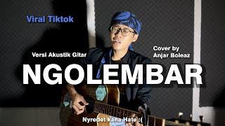 Ngolembar (Versi Akustik Gitar) Cover by Anjar Boleaz
