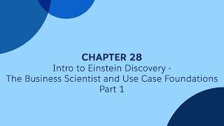 28 - Intro to Einstein Discovery - Part 1 - The Business Scientist and Use Case Foundations