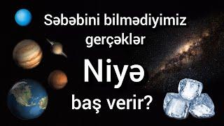 Səbəbini bilmədiyimiz gerçəklər niyə baş verir? @Maraqlan