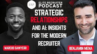 The Power of Strategic Relationships and AI: Insights for the Modern Recruiter with Marcus Sawyerr