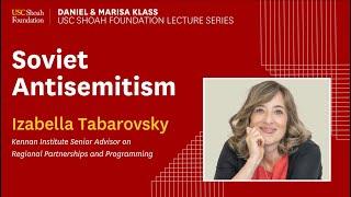Soviet Antisemitism | Daniel and Marisa Klass USC Shoah Foundation Lecture Series