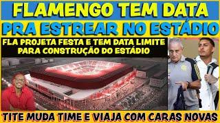 FLAMENGO JÁ TEM DATA PRA ESTREAR NO ESTÁDIO | DESFALQUES FAZEM TITE MUDAR TIME | PROVÁVEL ESCALAÇÃO