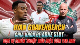 RYAN GRAVENBERCH CHÌA KHÓA ĐỂ ARNE SLOT ĐỌC VỊ CHIẾN THUẬT ĐƠN ĐIỆU CỦA TEN HAG