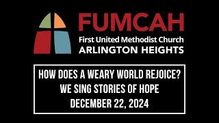 How does a weary world rejoice? We sing stories of hope - December 22, 2024