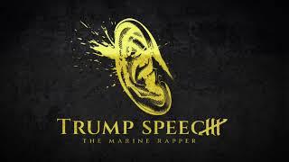 The Marine Rapper - TRUMP SPEECH [OFFICIAL VISUALIZER]