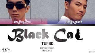 TURBO - "Black Cat (검은 고양이)" Lyrics [Color Coded Han/Rom/Eng]