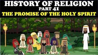 HISTORY OF RELIGION (Part 41): PROMISE OF THE HOLY SPIRIT