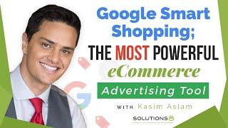 Why Google Smart Shopping Is the Most Powerful eCommerce Advertising Tool (And How to Use It!)