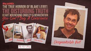 "The True Horror of Blake Leibel" | THE DISTURBING TRUTH | True Crime Documentary