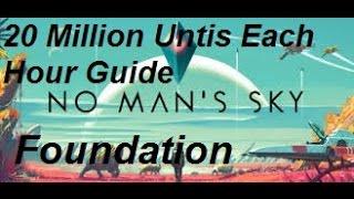 No Man's Sky Foundation, Making 20 Million Untis Each Hour Money Guide