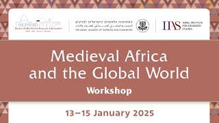 13/01/2025 Medieval Africa and the Global World Workshop