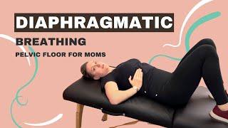 Diaphragmatic Breathing | Pelvic Floor For Moms