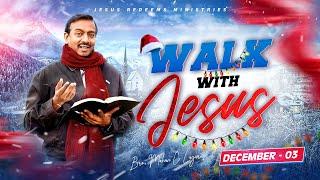 Walk with Jesus || Bro. Mohan C Lazarus || December 3