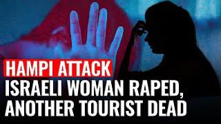 Israeli Tourist Among 2 Women Raped Near Hampi; Male Companion Dead in Violent Assault | Karnataka