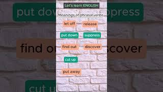 Let's learn ENGLISH : Meanings of PHRASAL VERBS