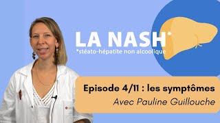 NASH Episode 04 - Les symptomes de la NASH