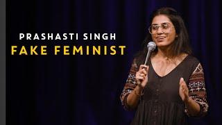 FAKE FEMINIST | StandUp Comedy by Prashasti Singh