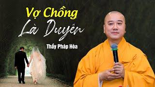 Vợ Chồng Là Duyên - Thầy Thích Pháp Hòa