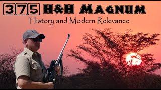 375 H&H MAGNUM: History and Relevance