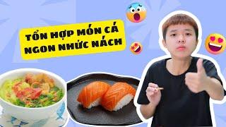 Tôm La Cà Tập #60: Tổng hợp các món cá thơm ngon