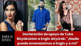 Declaración de apoyo de Tuba Büyüküstün a Engin Akyürek: "¡Nadie puede amenazarnos a Engin y a mí!"