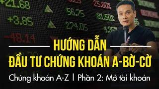 P2: MỞ TÀI KHOẢN CHỨNG KHOÁN | HƯỚNG DẪN ĐẦU TƯ CHỨNG KHOÁN CƠ BẢN, A-BỜ-CỜ (TỪ A-Z) TẠI VPBANKS