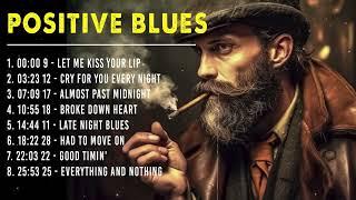 Positive Blues - Best Blues Music | Beautiful Relaxing Blues Music