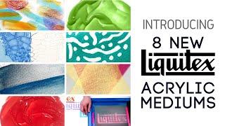 Introducing 8 NEW Acrylic Mediums from Liquitex