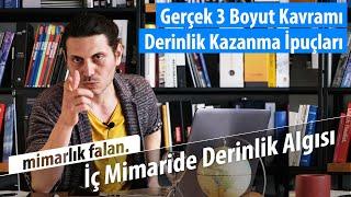 Mimarlıkta Derinlik Algısı | Gerçek 3 Boyut Kavramı ve İç Mimari İpuçları