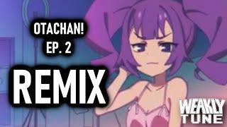 Otachan! Ep. 2 REMIX | Otaku-Vs Remix