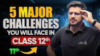 5 Major Challenges You’ll Face in Class 12 | Class 12 Preparation Tips