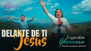 Expresión Gloriosa//Delante de ti Jesús//Video oficial
