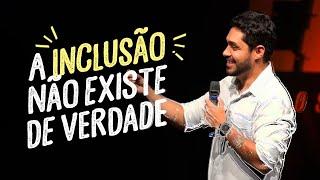 A inclusão não existe de verdade! | Diogo Almeida