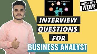 Interview Questions for Business Analyst Role | Top Business Analyst Interview Questions