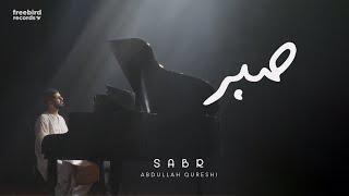 SABR |  صبر | Part 1 | Abdullah Qureshi | Official Video | Freebird Records