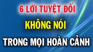 6 Lời Tuyệt Đối Không Nói Trong Mọi Hoàn Cảnh