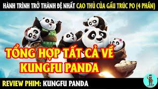 Hành Trình Trở Thành Đệ Nhất Cao Thủ Của Gấu Trúc Po ( 4 Phần ) | REVIEW PHIM | CHÚ CUỘI REVIEW