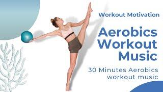 Aerobics Workout Music | Aerobics with Music | Music for Aerobics  | Dance Aerobic Music