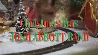 Josh Abbott Band - Christmas Was