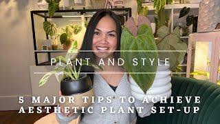  5 MAJOR PLANT STYLING Tips to Achieve AESTHETIC Plant Set-up | My Favorite Plant Products 